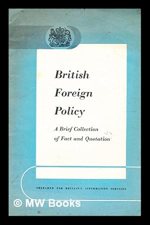 Bild des Verk�ufers f�r British foreign policy : a brief collection of fact and quotation zum Verkauf von MW Books
