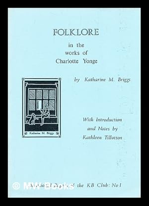 Seller image for Folklore in the works of Charlotte Yonge / by Katharine M. Briggs ; with introduction and notes by Kathleen Tillotson for sale by MW Books