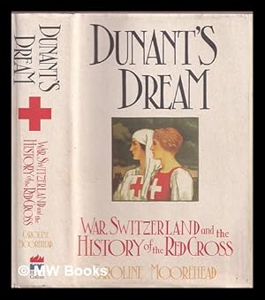 Seller image for Dunant's dream : war, Switzerland and the history of the Red Cross for sale by MW Books