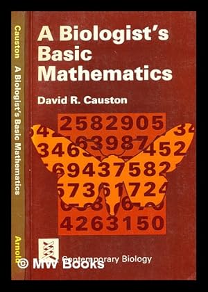 Image du vendeur pour A biologist's basic mathematics / David R. Causton mis en vente par MW Books