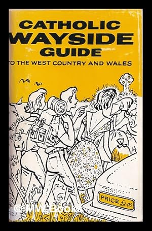 Bild des Verk�ufers f�r Catholic Wayside Guide to places of Catholic interest, past and present in the West Country & Wales zum Verkauf von MW Books