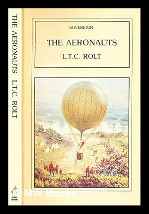 Bild des Verk�ufers f�r The aeronauts : a history of ballooning 1783-1903 / L.T.C. Rolt zum Verkauf von MW Books