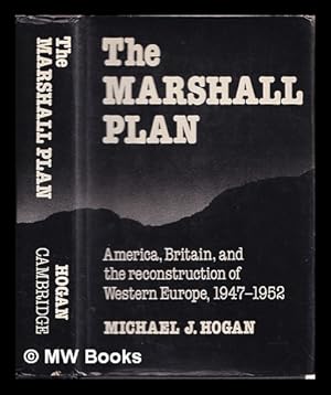 Imagen del vendedor de The Marshall Plan : America, Britain, and the reconstruction of Western Europe, 1947-1952 a la venta por MW Books