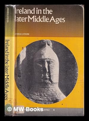 Immagine del venditore per Ireland in the later Middle Ages / James Lydon venduto da MW Books