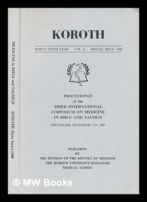 Image du vendeur pour Koroth. Third International Symposium on Medicine in Bible and Talmud : Jerusalem, December 7-9, 1987 / [initiated by the Division of the History of Medicine, the Hebrew University-Hadassah Medical School, the Israel Institute of the History of Medicine ; sponsored by the Israel Academy of Sciences & Humanities . et al. ; chairman of the symposium, Joshua O. Leibowitz] mis en vente par MW Books