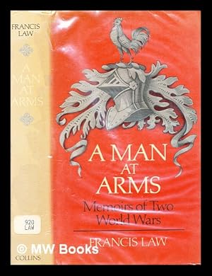 Seller image for A man at arms : memoirs of two world wars / Francis Law for sale by MW Books