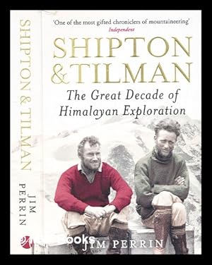 Seller image for Shipton and Tilman : the great decade of Himalayan exploration / Jim Perrin for sale by MW Books