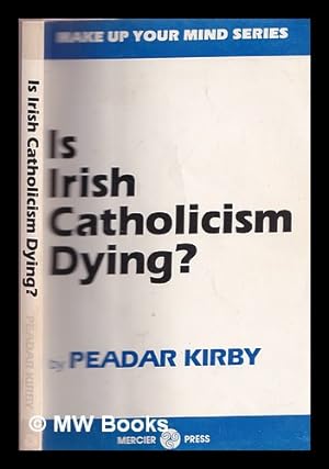 Imagen del vendedor de Is Irish Catholicism dying? : liberating an imprisoned church a la venta por MW Books