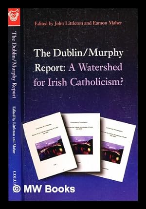 Imagen del vendedor de The Dublin/Murphy report : a watershed for Irish Catholicism? / edited by John Littleton and Eamon Maher a la venta por MW Books