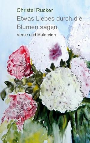 Bild des Verkufers fr Etwas Liebes durch die Blumen sagen : Verse und Malereien zum Verkauf von Smartbuy
