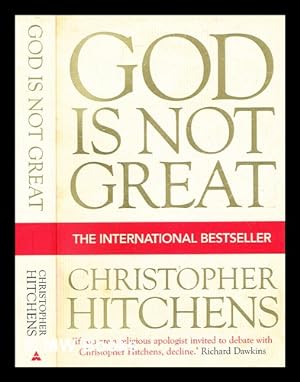 Imagen del vendedor de God is not great : how religion poisons everything / Christopher Hitchens a la venta por MW Books