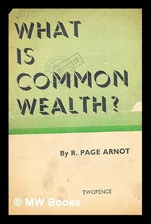 Seller image for What is common wealth? / by R. Page Arnot for sale by MW Books