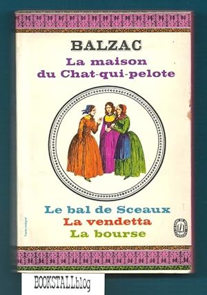 Image du vendeur pour La maison du Chat-qui-pelote / Le bal de Sceaux / La vendetta / La bourse mis en vente par BOOKSTALLblog