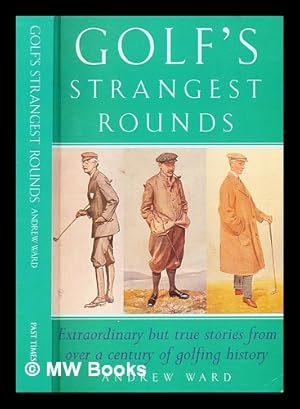Seller image for Golf's strangest rounds / Andrew Ward for sale by MW Books