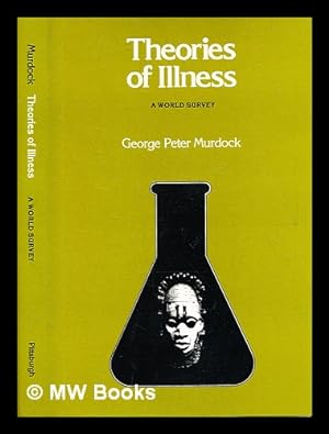 Bild des Verkufers fr Theories of illness : a world survey / George Peter Murdock zum Verkauf von MW Books