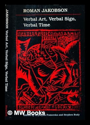 Seller image for Verbal art, verbal sign, verbal time / Roman Jakobson ; Krystyna Pomorska and Stephen Rudy, editors ; with the assistance of Brent Vine for sale by MW Books