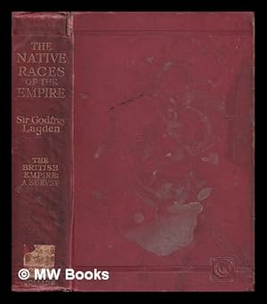 Image du vendeur pour The native races of the Empire / edited and partly written by Sir Godfrey Lagden mis en vente par MW Books