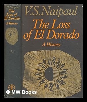 Bild des Verkufers fr The loss of El Dorado : a history / edited by V.S.Naipaul zum Verkauf von MW Books