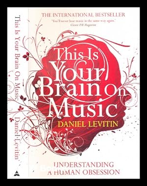 Seller image for This is your brain on music : understanding a human obsession / Daniel Levitin for sale by MW Books