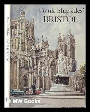 Immagine del venditore per Frank Shipsides' Bristol / with text compiled by John Sansom venduto da MW Books