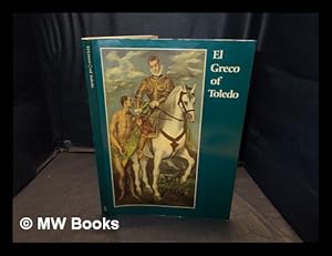 Seller image for El Greco of Toledo / the exhibition El Greco of Toledo has been organized by the Toledo Museum of Art, with Museo del Prado, National Gallery of Art, Dallas Museum of Fine Arts / contributions by Jonathan Brown . [et al.] for sale by MW Books