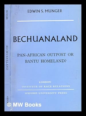 Imagen del vendedor de Bechuanaland: Pan-African outpost or Bantu homeland? Issued under the auspices of the Institute of Race Relations, London a la venta por MW Books