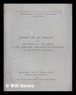 Imagen del vendedor de Report of an enquiry into the effect of the design of the temporary prefabricated bungalow on household routines a la venta por MW Books