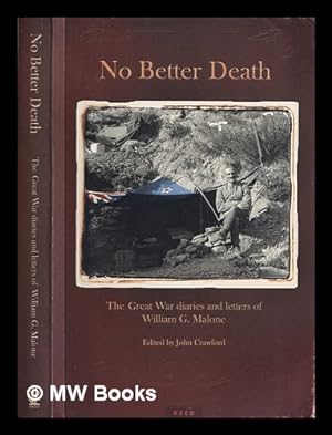 Imagen del vendedor de No better death : the Great War diaries and letters of William G. Malone a la venta por MW Books