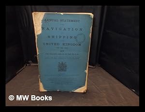 Seller image for Annual Statement of the Navigation and Shipping of the United Kingdom for the Year 1912: with comparative tables for the years 1908 to 1912: presented to both Houses of Parliament by Command of His Majesty for sale by MW Books