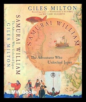 Immagine del venditore per Samurai William : the adventurer who unlocked Japan / Giles Milton venduto da MW Books