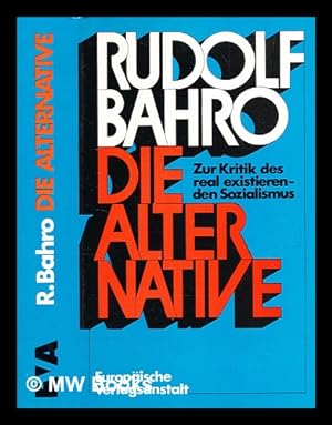 Immagine del venditore per Die Alternative : Zur Kritik des real existierenden Sozialismus / von Rudolf Bahro venduto da MW Books