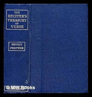 Bild des Verkufers fr The reciter's treasury of verse : serious and humorous / compiled and edited by Ernest Pertwee ; with an introduction on the art of speaking zum Verkauf von MW Books