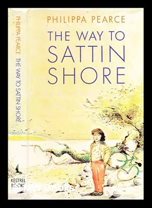 Immagine del venditore per The way to Sattin Shore / by Philippa Pearce ; illustrated by Charlotte Voake venduto da MW Books