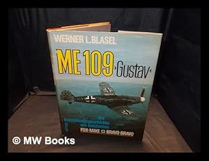 Seller image for ME 109 "Gustav" : der Entstehungesgeschichte der beruhmten Fox-Mike-Bravo-Bravo / [von] Werner L. Blasel for sale by MW Books