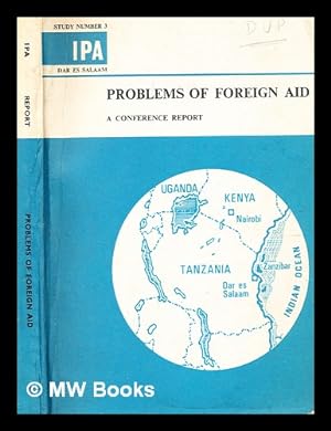 Seller image for Problems of foreign aid : proceedings of the conference on Public Policy sponsored by the University of East Africa at the University College, Dar es Salaam, Tanzania, November 1964 for sale by MW Books