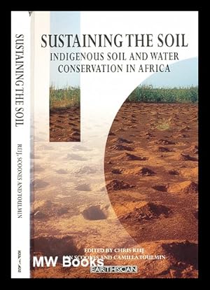 Seller image for Sustaining the soil : indigenous soil and water conservation in Africa / edited by Chris Reij, Ian Scoones and Camilla Toulmin for sale by MW Books