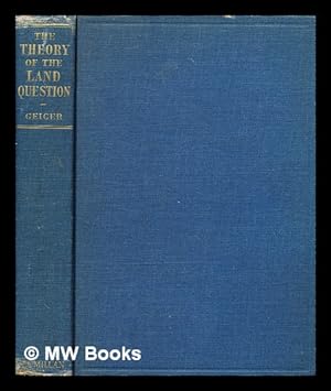 Bild des Verkufers fr The theory of the land question / by George Raymond Geiger zum Verkauf von MW Books