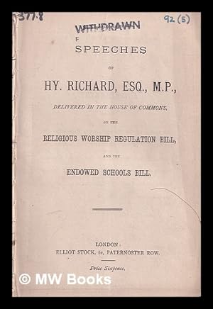 Immagine del venditore per Speeches of Hy. Richard, Esq., M.P., delivered in the House of Commons, on the Religious Worship Regulation Bill, and the Endowed Schools Bill venduto da MW Books