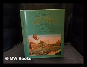 Bild des Verkufers fr The Montgolfier brothers and the invention of aviation, 1783-1784 : with a word on the importance of ballooning for the science of heat and the art of building railroads zum Verkauf von MW Books