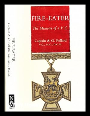 Imagen del vendedor de Fire-eater : the memoirs of a V.C. / by Captain A.O. Pollard ; with a preface by J.E.B. Seely a la venta por MW Books