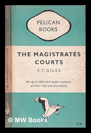 Bild des Verkufers fr The magistrates' courts: what they do, how they do it and why / F.T. Giles zum Verkauf von MW Books