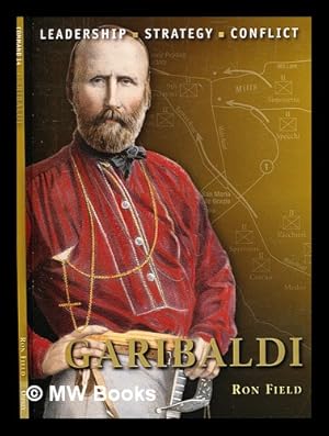 Bild des Verkufers fr Garibaldi : leadership, strategy, conflict / Ron Field ; illustrated by Peter Dennis zum Verkauf von MW Books