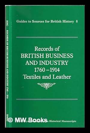 Seller image for Records of British business and industry, 1760-1914 : textiles and leather / Royal Commission on Historical Manuscripts for sale by MW Books