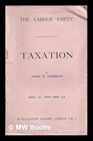 Imagen del vendedor de Taxation / by John A. Hobson a la venta por MW Books