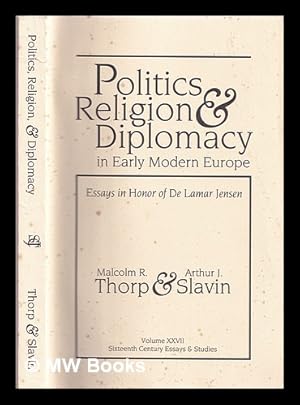 Seller image for Politics, religion, and diplomacy in early modern Europe : essays in honor of DeLamar Jensen for sale by MW Books