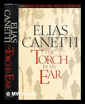 Immagine del venditore per The torch in my ear / Elias Canetti ; translated from the German by Joachim Neugroschel venduto da MW Books