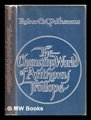 Seller image for The Changing World of Anthony Trollope for sale by MW Books