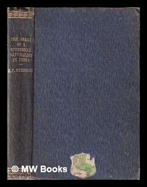 Bild des Verkufers fr The diary of a sportsman naturalist in India / by E.P. Stebbing, with illustrations from photographs and sketches by the author and others zum Verkauf von MW Books
