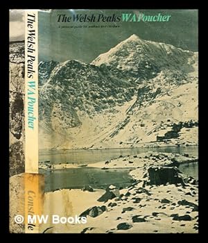 Imagen del vendedor de The Welsh peaks : a pictorial guide to walking in this region and to the safe ascent of its principal mountain groups : with 235 photographs by the author, 14 maps and 52 routes / by W. A. Poucher a la venta por MW Books