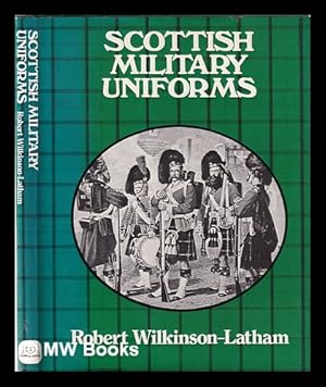 Image du vendeur pour Scottish military uniforms / Robert Wilkinson-Latham mis en vente par MW Books